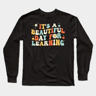 Its A Beautiful Day For Learning Cute Teacher First Day Long Sleeve T-Shirt